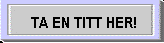 button_ta_en_titt.gif (1716 bytes)